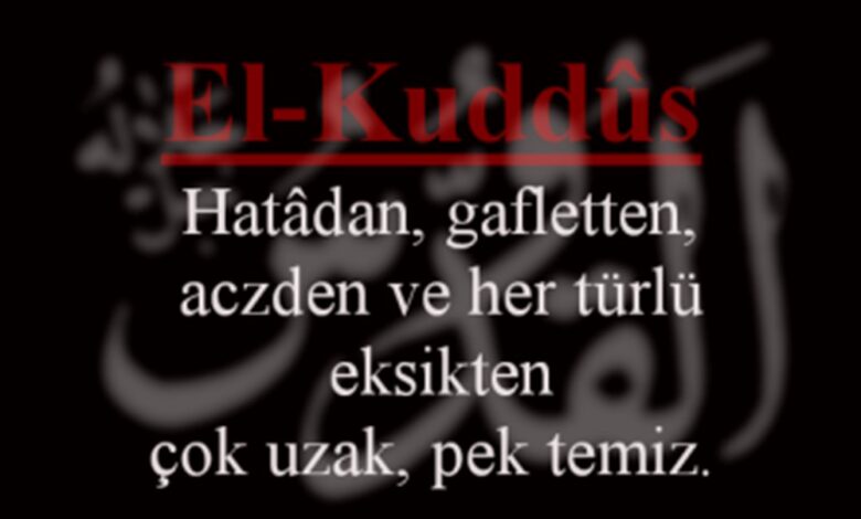 El-Kuddüs Esmasının Anlamı ve Faziletleri