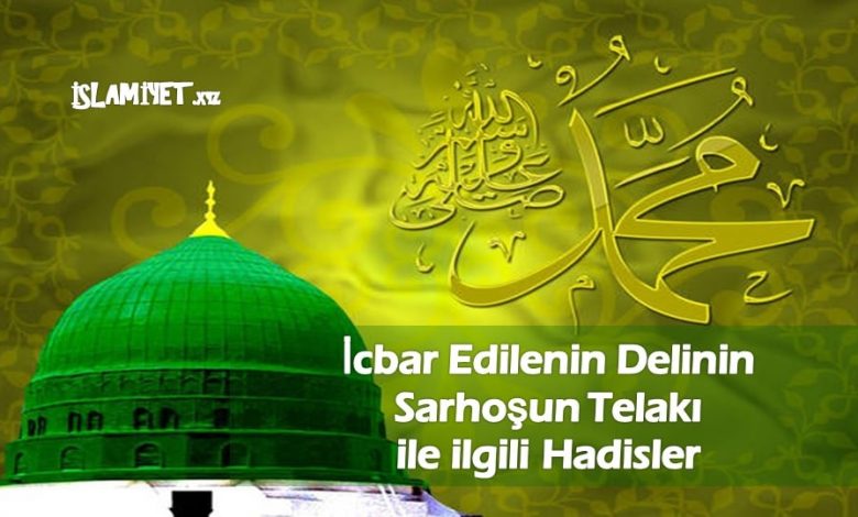 İcbar Edilenin Delinin Sarhoşun Talakı İle İlgili Hadisler