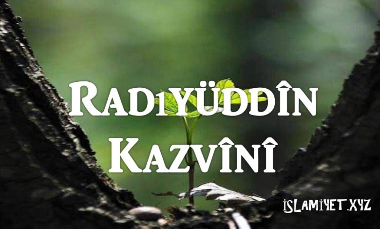 Radıyüddîn Kazvînî