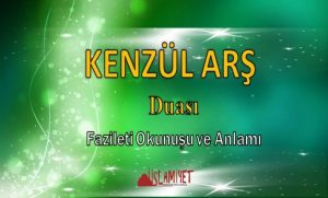 Kenzül Arş Duası Fazileti, Okunuşu ve Anlamı