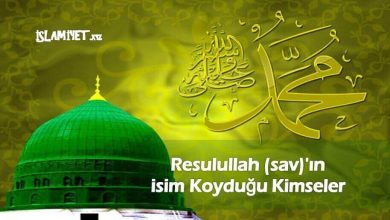 Resulullah (sav)'ın isim Koyduğu Kimseler