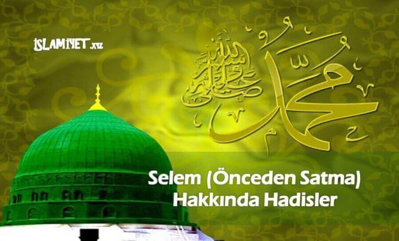 Selem (Önceden Satma) Hakkında Hadisler