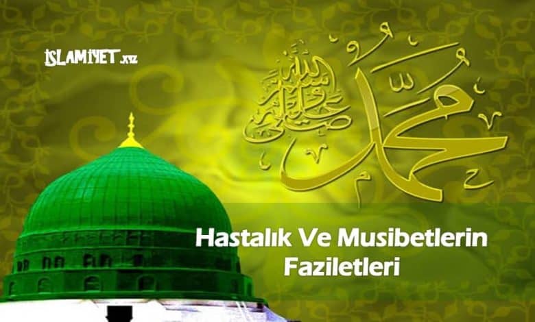 Hastalık Ve Musibetlerin Faziletleri