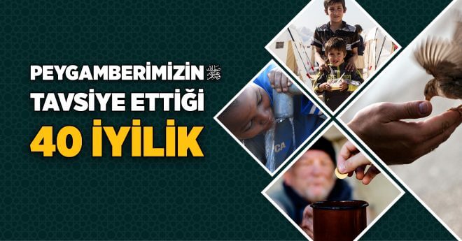 Peygamberimizin Tavsiye Ettiği “ 40 iyilik ”