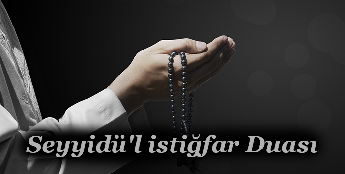 Seyyidü’l-istiğfar-Duası