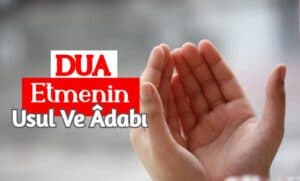 Dua Etmenin Usul Ve Âdabı